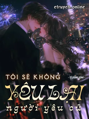 Tôi Sẽ Không Yêu Lại Người Yêu Cũ