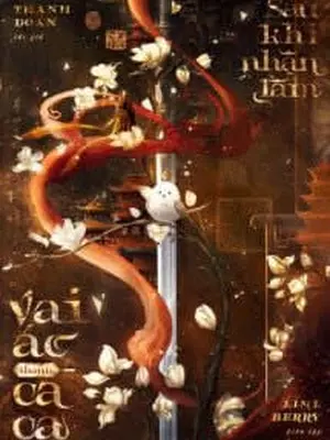 Sau Khi Nhận Lầm Vai Ác Thành Ca Ca