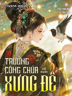 Trưởng Công Chúa Chỉ Muốn Xưng Đế