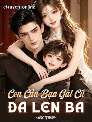 Con Của Bạn Gái Cũ Đã Lên Ba