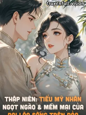 Thập Niên: Tiểu Mỹ Nhân Ngọt Ngào Và Mềm Mại Của Đại Lão Sống Trên Đảo